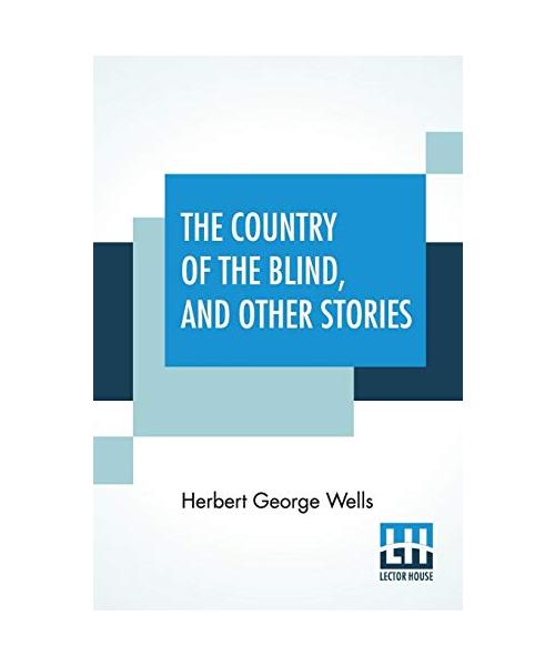 The Country Of The Blind, And Other Stories