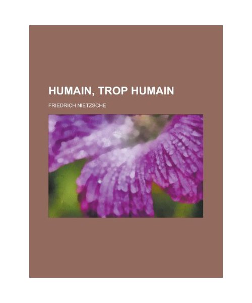 Humain, Trop Humain