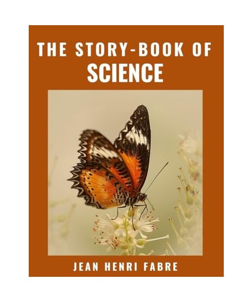 The story-book of science (Classics and Annotated)