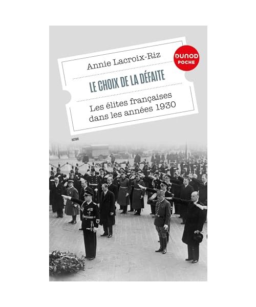 Le choix de la défaite: Les élites françaises dans les années 1930