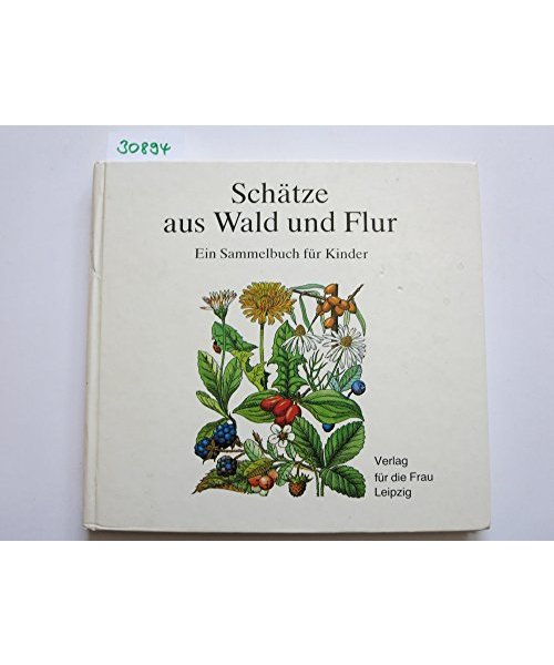 Schätze aus Wald und Flur. Ein Sammelbuch für Kinder