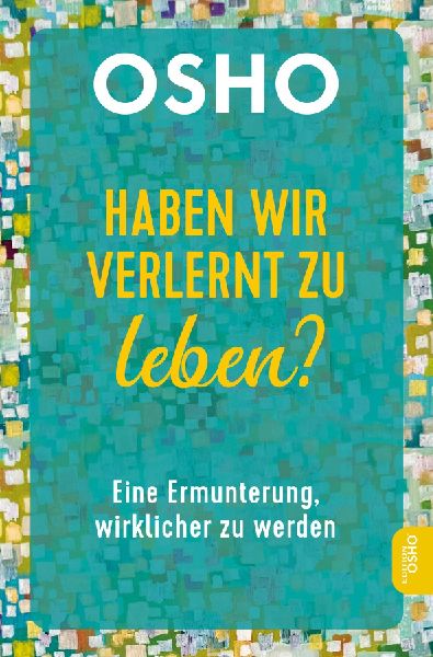 Haben wir verlernt zu leben?