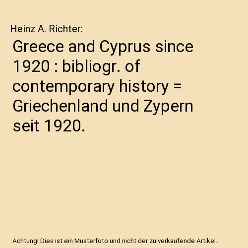 Greece and Cyprus since 1920 : bibliogr. of contemporary history = Griechenland und Zypern seit 1920.