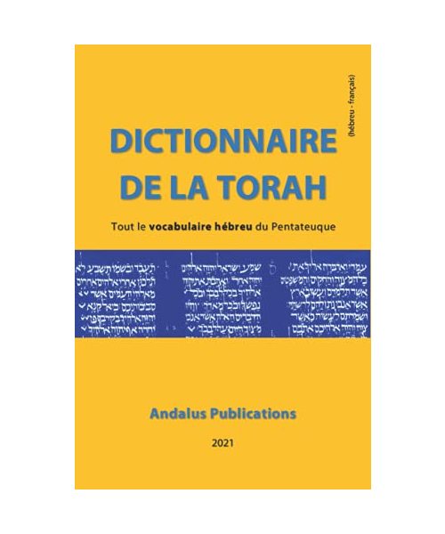 Dictionnaire de la Torah (hébreu - français): Tout le vocabulaire hébreu du Pentateuque (Langues de la Bible et du Coran, Band 7)