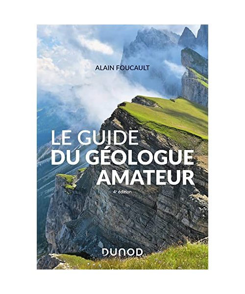 Le guide du géologue amateur - Nouvelle édition