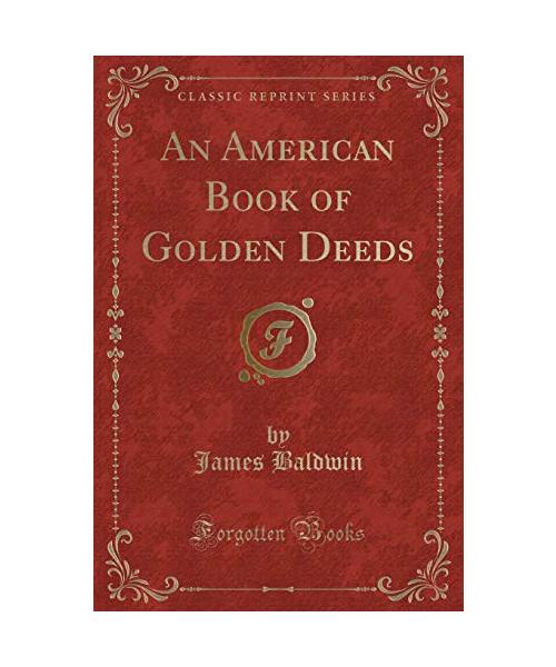 An American Book of Golden Deeds (Classic Reprint)