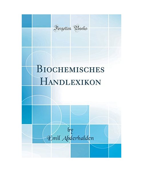 Biochemisches Handlexikon (Classic Reprint)