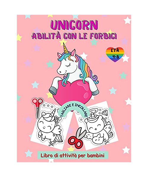 Libro di attività delle abilità delle forbici dell'unicorno per bambini dai 4 agli 8 anni: Libro di lavoro taglia e incolla per la scuola materna con