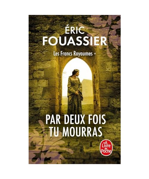 Les Francs Royaumes 1 - Par Deux fois tu mourras