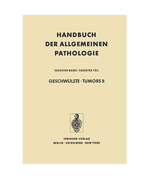 Geschwülste · Tumors II: Virale und chemische Carcinogenese / Viral and Chemical Carcinogenesis (Handbuch der allgemeinen Pathologie, 6 / 6)