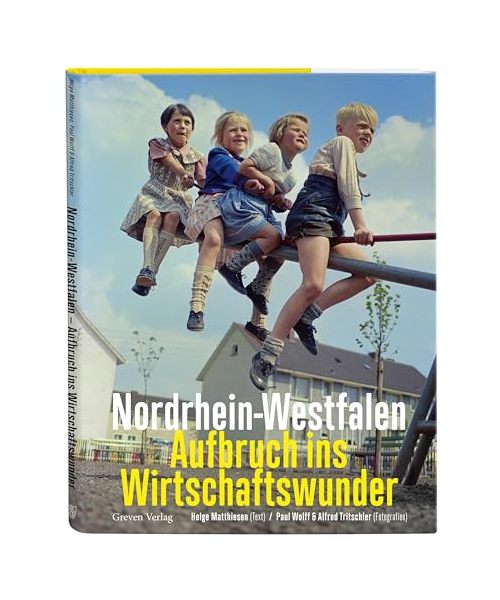 Nordrhein-Westfalen. Aufbruch ins Wirtschaftswunder
