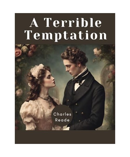 A Terrible Temptation: A Story Of To-Day
