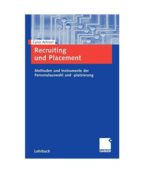 Recruiting und Placement: Methoden und Instrumente der Personalauswahl und -platzierung