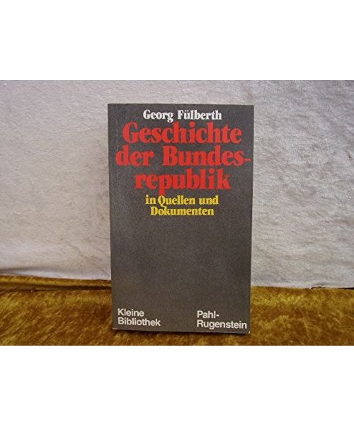 Geschichte der Bundesrepublik Deutschland in Quellen und Dokumenten