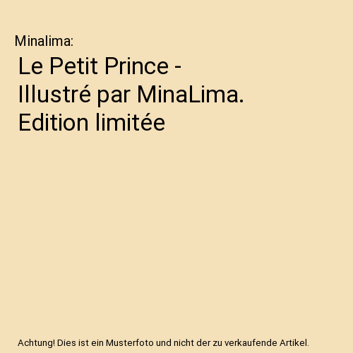 Le Petit Prince - Illustré par MinaLima. Edition limitée