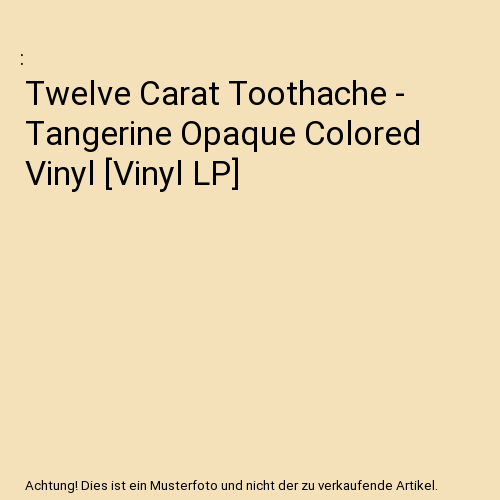 Twelve Carat Toothache - Tangerine Opaque Colored Vinyl [Vinyl LP]