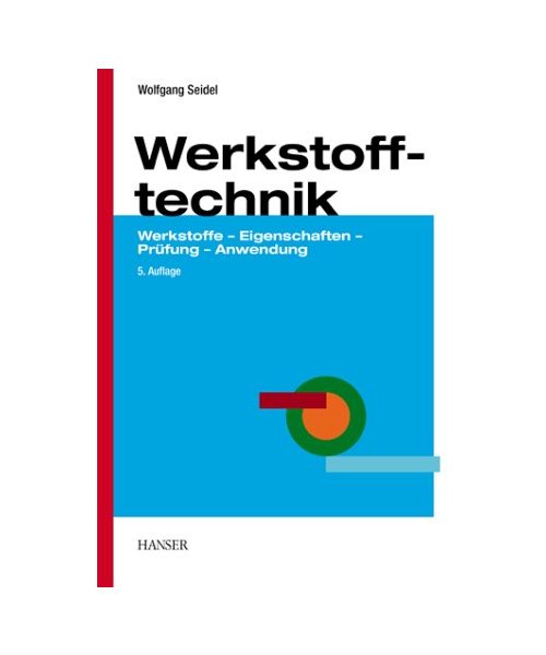 Werkstofftechnik.: Werkstoffe, Eigenschaften, Prüfung, Anwendung.