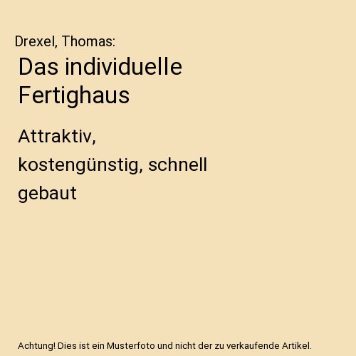 Das individuelle Fertighaus: Attraktiv, kostengünstig, schnell gebaut