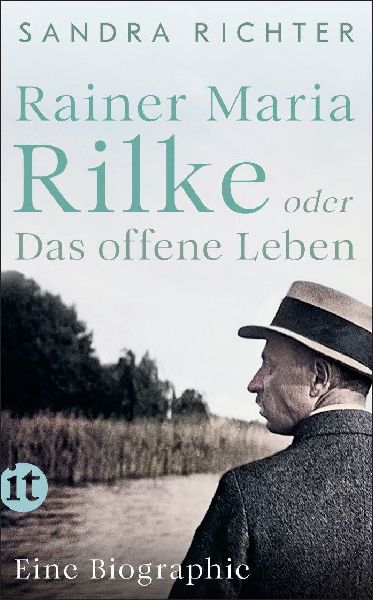 Rainer Maria Rilke oder Das offene Leben