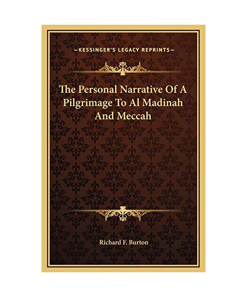 The Personal Narrative of a Pilgrimage to Al Madinah and Meccah