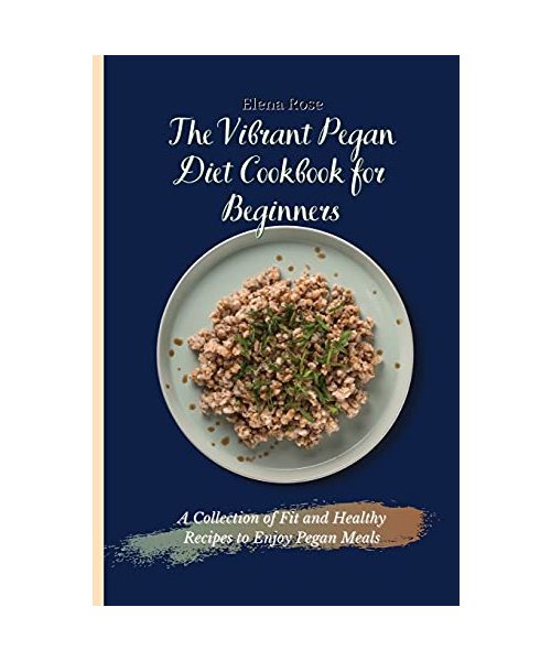 The Vibrant Pegan Diet Cookbook for Beginners