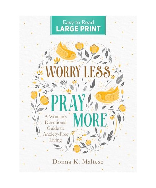 Worry Less, Pray More Large Print: A Woman's Devotional Guide to Anxiety Free Living