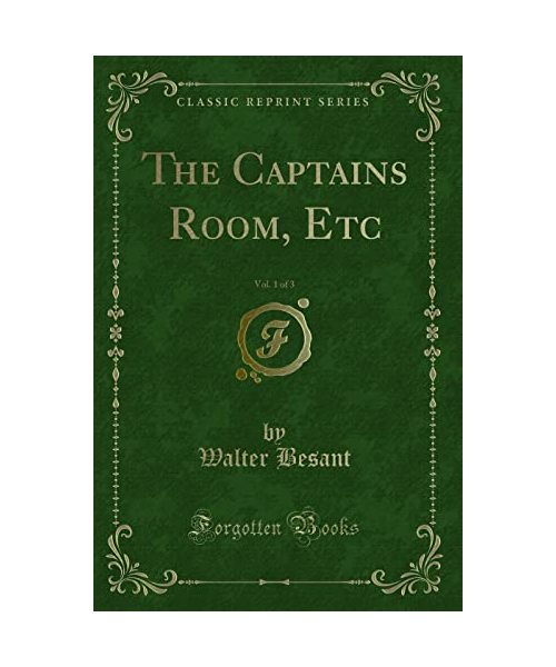 The Captains Room, Etc, Vol. 1 of 3 (Classic Reprint)