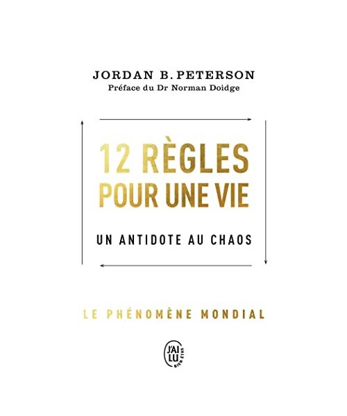 12 règles pour une vie: Un antidote au chaos