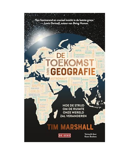 De toekomst van geografie: hoe de strijd om de ruimte onze wereld zal veranderen