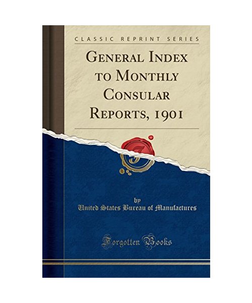 General Index to Monthly Consular Reports, 1901 (Classic Reprint)