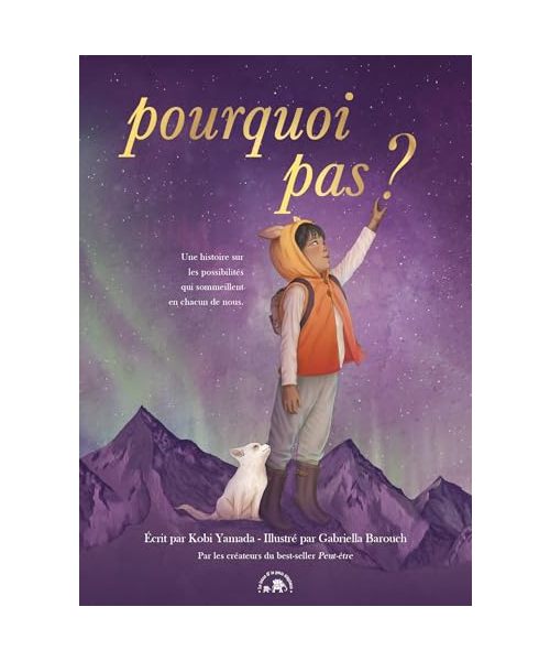 Pourquoi pas - Kobi Yamada: Une histoire sur les possibilités qui sommeillent en chacun de nous.