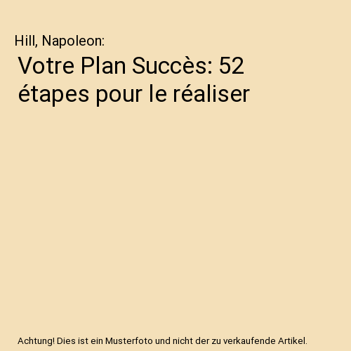 Votre Plan Succès: 52 étapes pour le réaliser