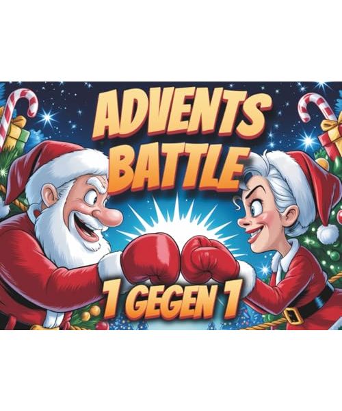 Das Advents Battle - Der Lustige 1 Gegen 1 Adventskalender mit 24 Spielen für Paare, Eltern, Freunde oder die WG!: Das Perfekte Advents Duell Buch für Weihnachten mit 4 exklusiven Bonusspielen!