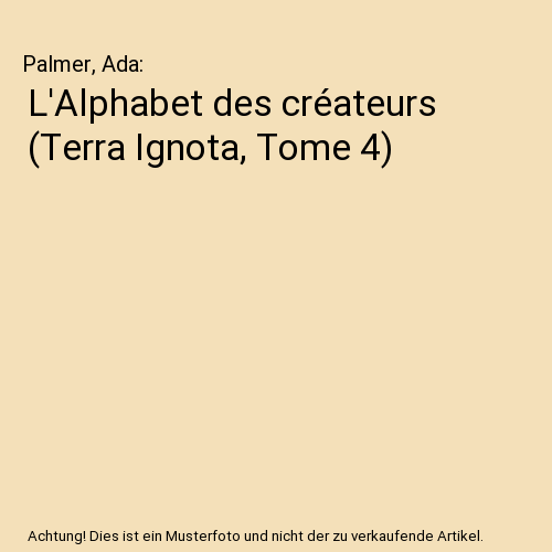 L'Alphabet des créateurs (Terra Ignota, Tome 4)