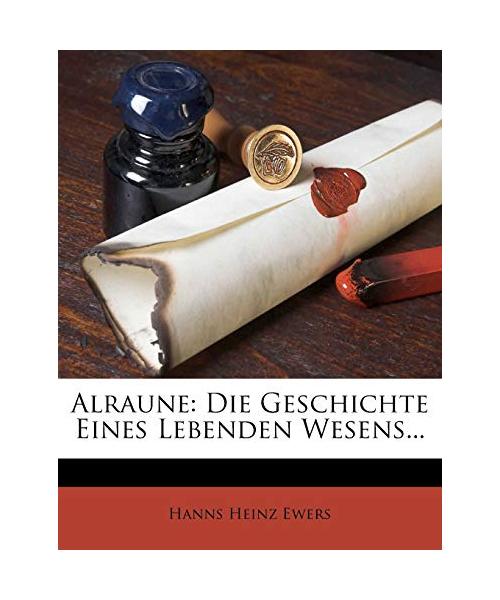 Alraune: Die Geschichte eines lebenden Wesens.