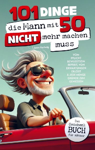 101 Dinge, die Mann mit 50 nicht mehr machen muss