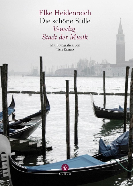 Die schöne Stille: Venedig, Stadt der Musik - Mit Fotografien von Tom Krausz (Corso)
