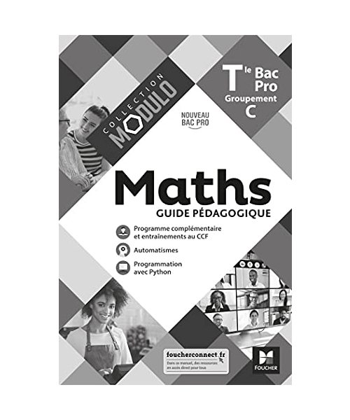 Modulo - MATHS - Tle Bac Pro Groupements C - Éd. 2021 - Guide pédagogique