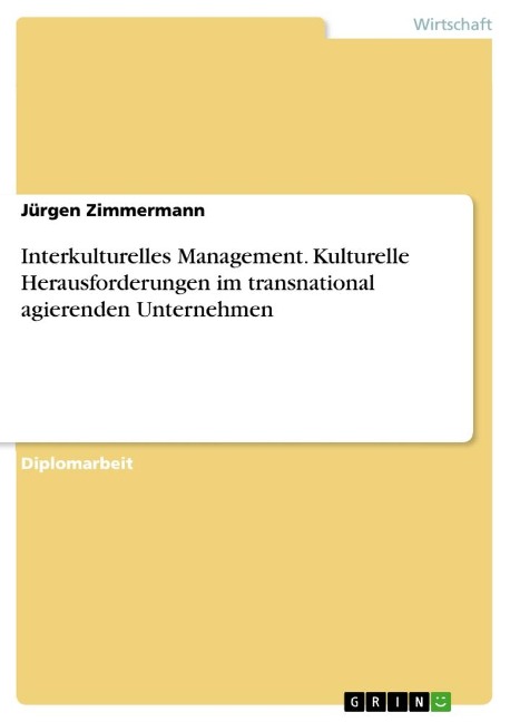 Interkulturelles Management. Kulturelle Herausforderungen im transnational agierenden Unternehmen