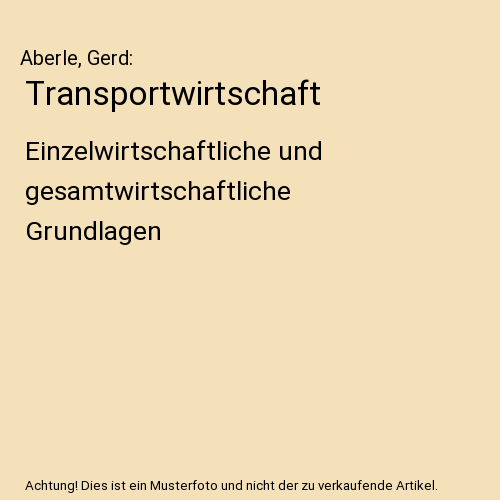 Transportwirtschaft: Einzelwirtschaftliche und gesamtwirtschaftliche Grundlagen