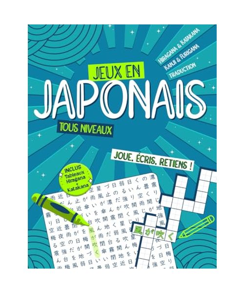 Jeux en japonais ! +800 expressions - Tous niveaux - Vocabulaire Débutant & Intermédiaire - Hiragana, Katakana et Kanji: Mots mêlés et Mots casés - Joue, écris, retiens ! JLPT (Japonais ludique)