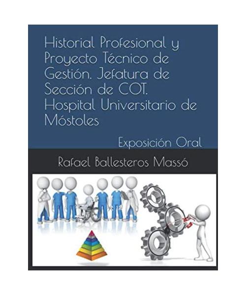 Historial Profesional y Proyecto Técnico de Gestión. Jefatura de Sección de COT. Hospital Universitario de Móstoles: EXPOSICIÓN ORAL