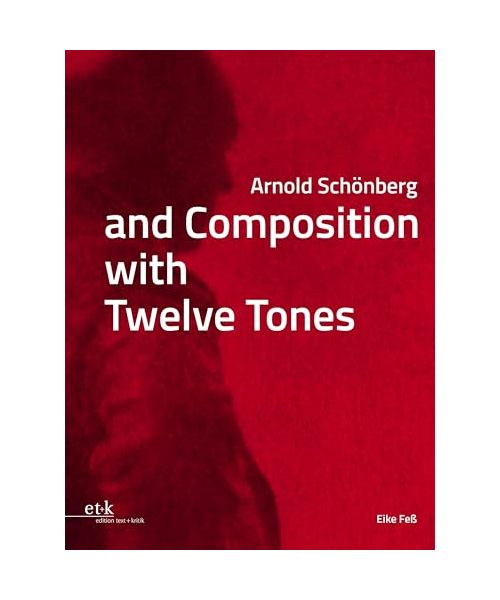 Arnold Schönberg and Composition with Twelve Tones