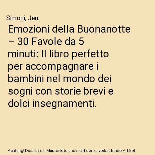 Emozioni della Buonanotte – 30 Favole da 5 minuti: Il libro perfetto per accompagnare i bambini nel mondo dei sogni con storie brevi e dolci insegnamenti.
