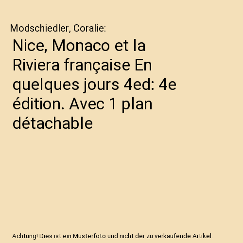 Nice, Monaco et la Riviera française En quelques jours 4ed: 4e édition. Avec 1 plan détachable