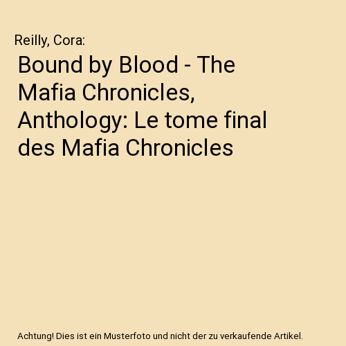 Bound by Blood - The Mafia Chronicles, Anthology: Le tome final des Mafia Chronicles