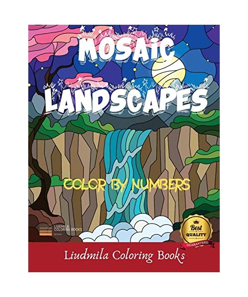 Mosaic Landscapes Color by Numbers: Landscapes Color By Numbers: Coloring with numeric worksheets, Color by numbers for Adults and Children with color