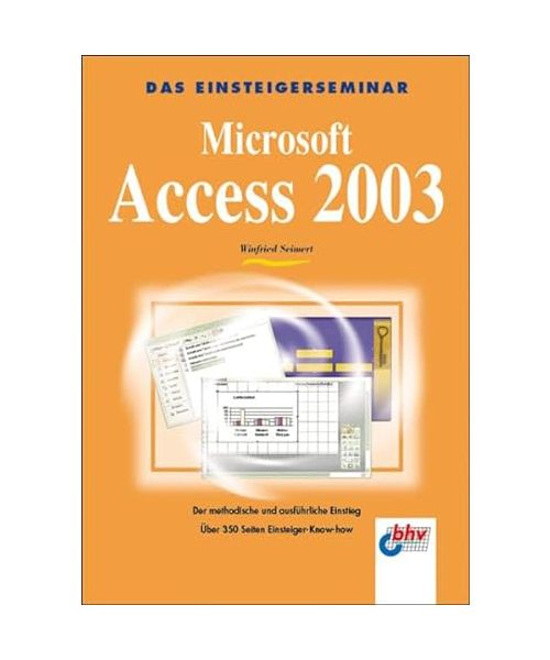 Das Einsteigerseminar. Microsoft  Access 2003