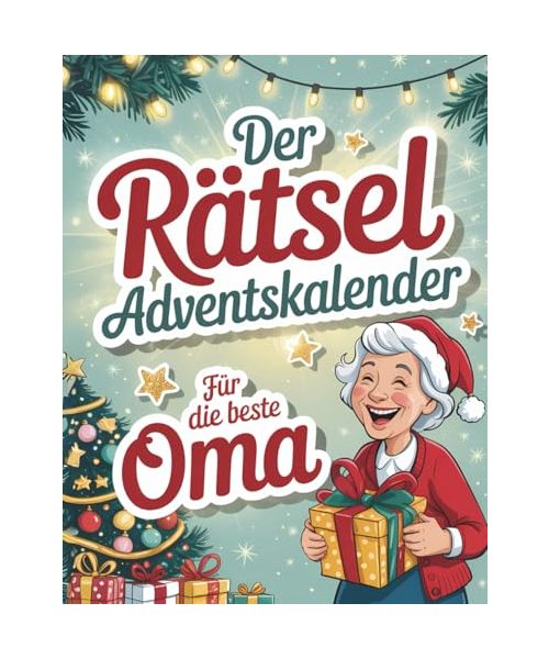 Der Rätsel-Adventskalender für Oma: 24 Tage Rätselspaß bis Heiligabend. Das perfekte Geschenk für Knobelfans – mit Sudoku, Kreuzworträtsel & Quizfragen