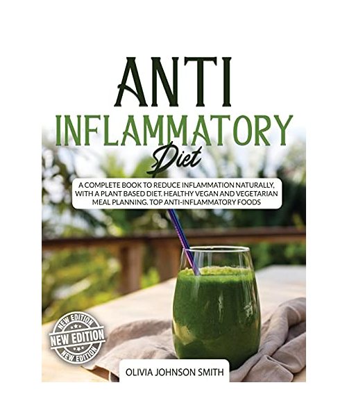 Anti Inflammatory Diet - This Cookbook Includes Many Healthy Detox Recipes (Rigid Cover / Hardback Version - English Edition): A Complete Book to Redu